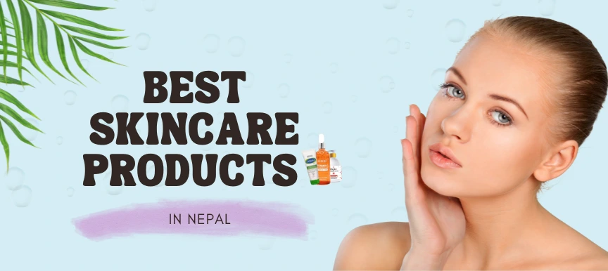 Best Skincare Products in Nepal